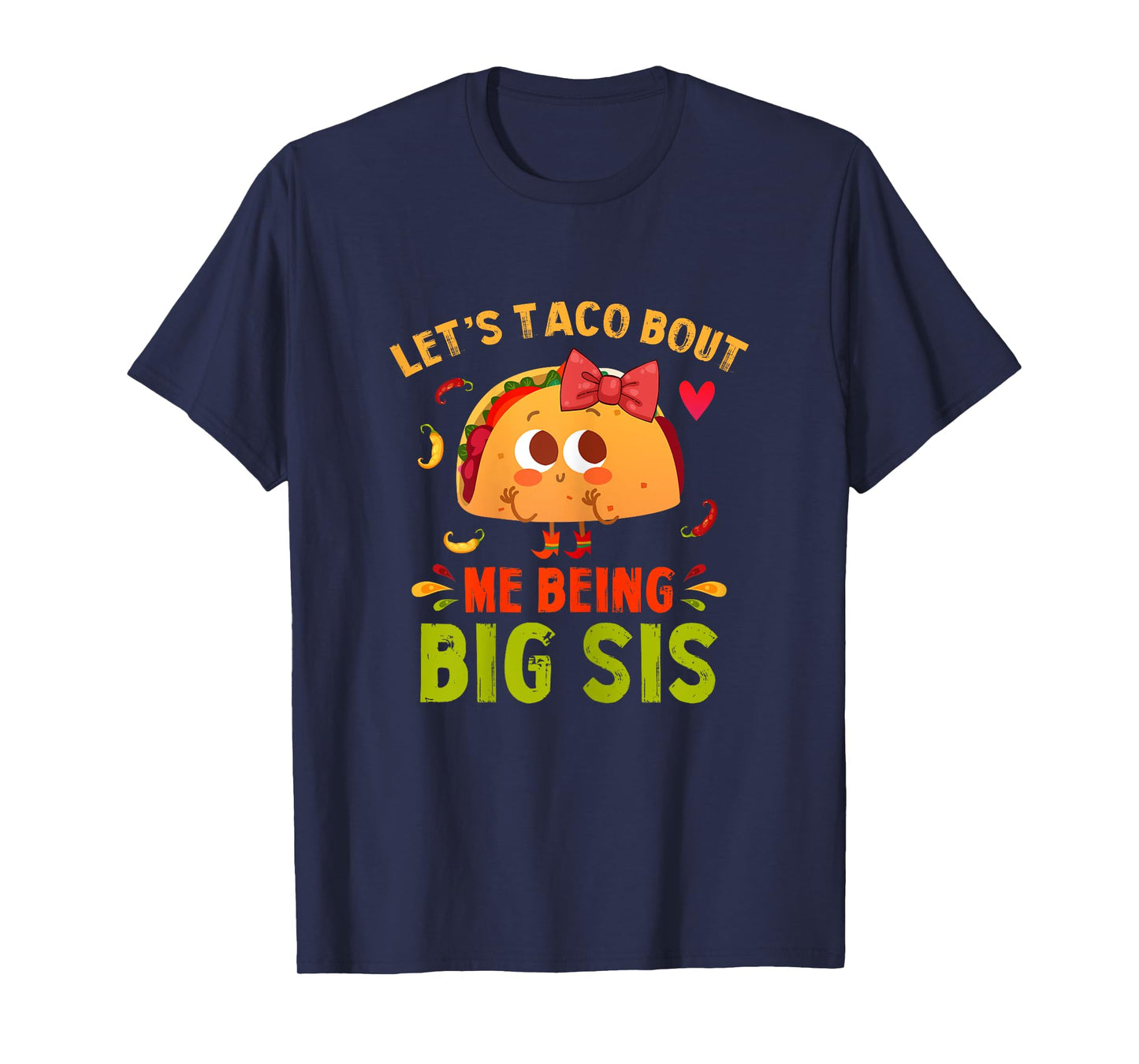 Let's Taco Bout Me Being Big Sis Cute Big Sister Taco T-Shirt