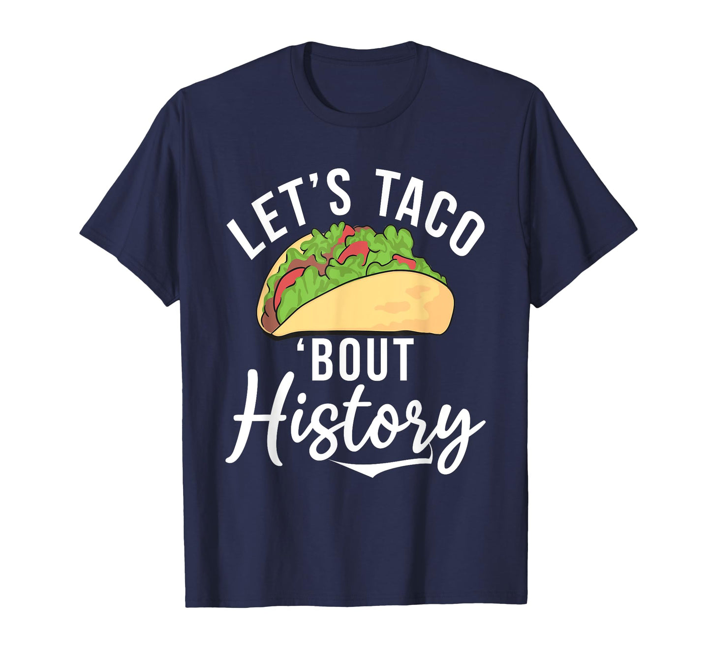 Lets Taco about History Teaching History Teacher T-Shirt for Men Women