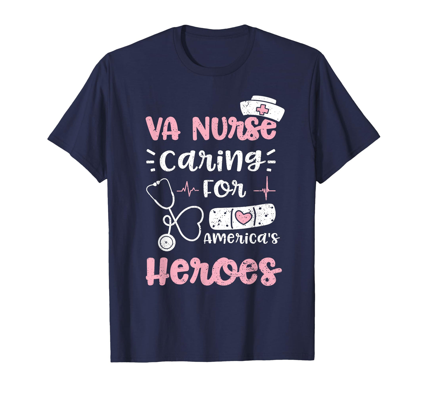 VA: VA Nurse Caring For America's Heroes - Nurse Sayings T-Shirt