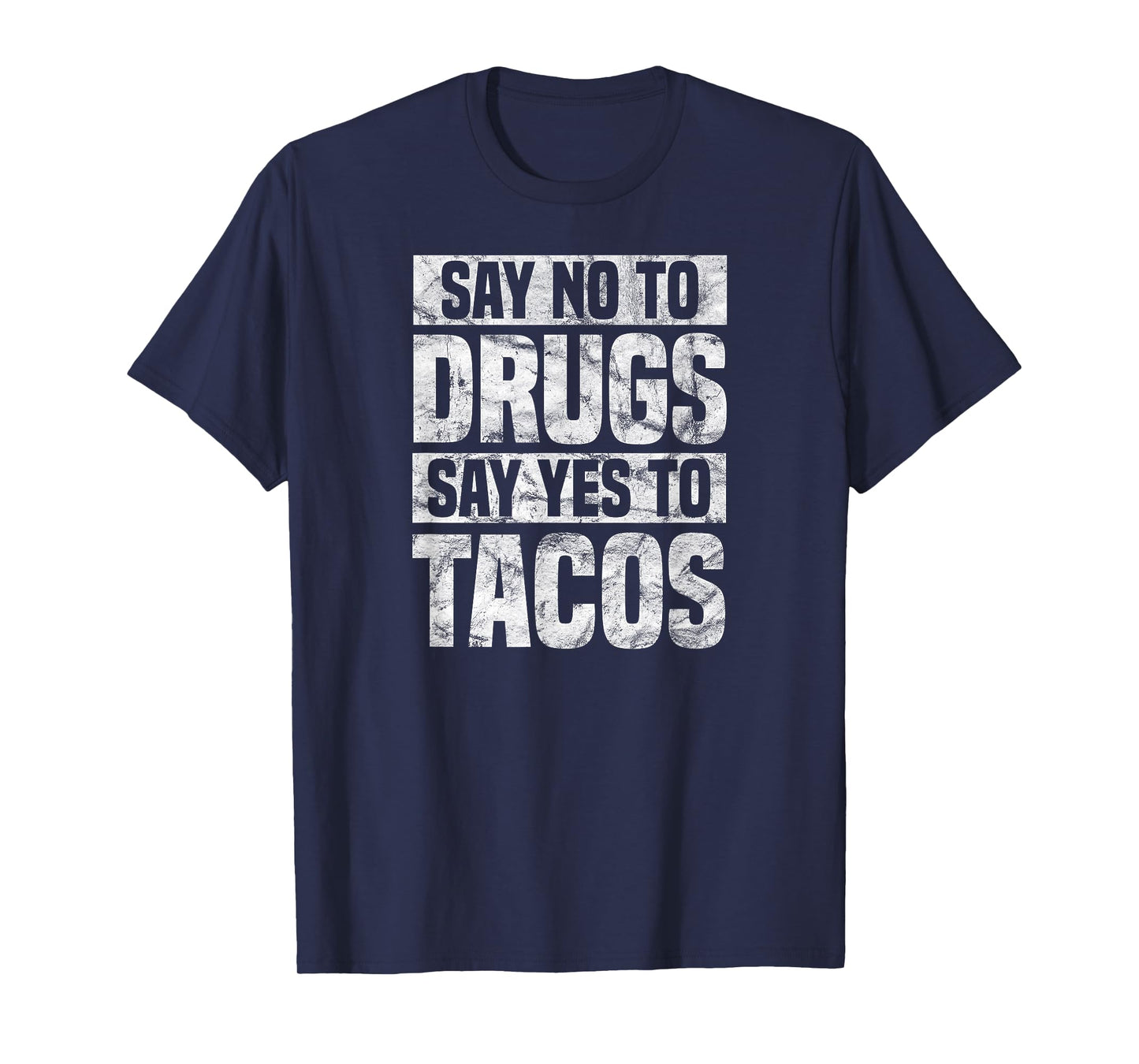 Say no to drugs say yes to tacos funny drug free t-shirt T-Shirt