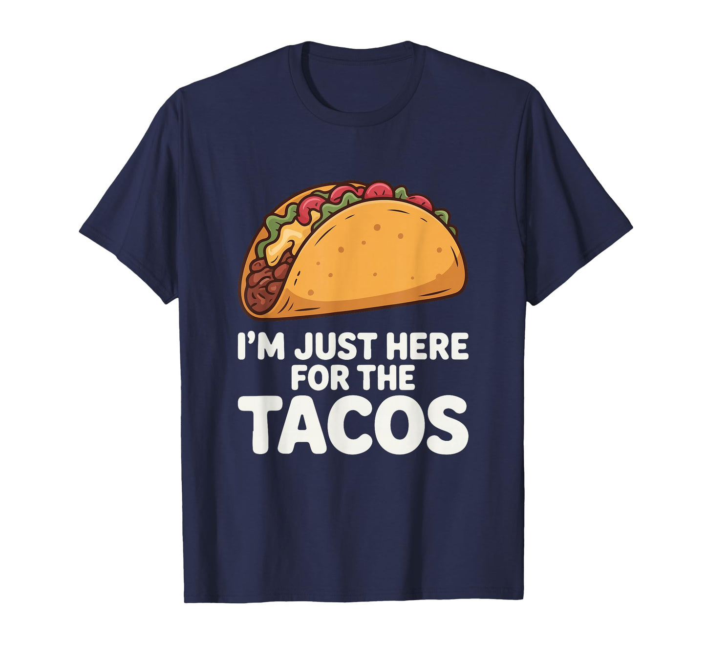 Just Here for The Tacos Bold Funny Food T-Shirt