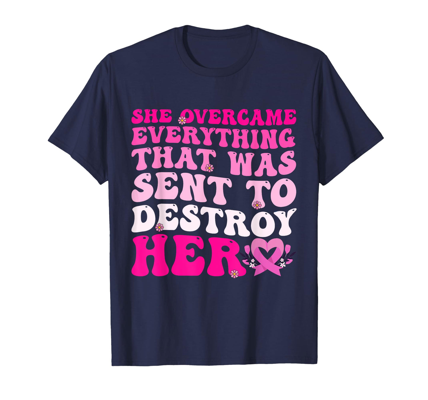 She Overcame Everything That Was Meant To Destroy Her T-Shirt