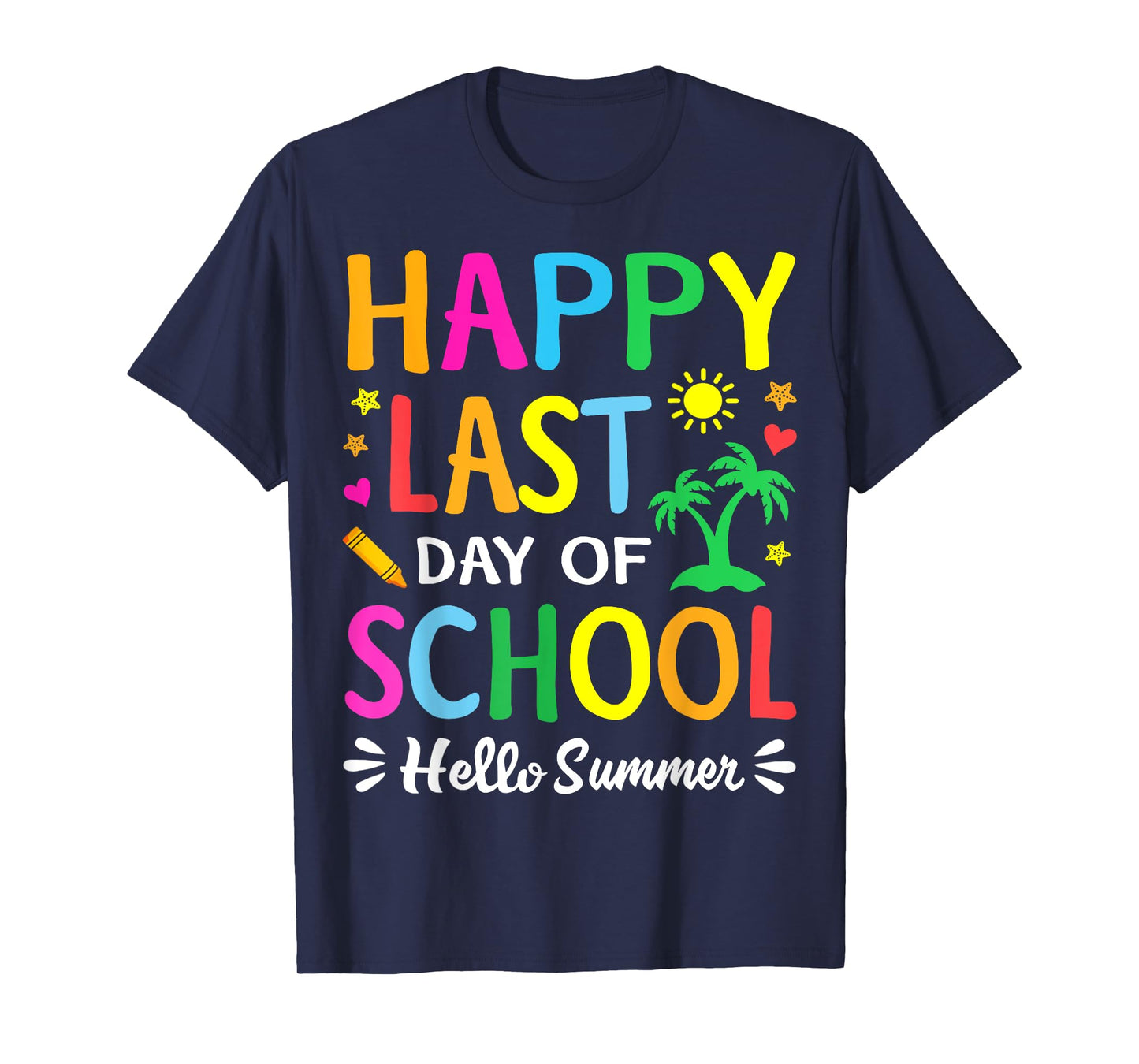 Happy Last Day Of School Hello Summer Students And Teachers T-Shirt for Men Women Girls Kids