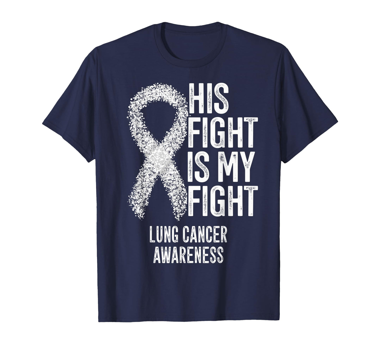 Non-Small Cell Lung Cancer His Fight Is My Fight Lung Cancer T-Shirt