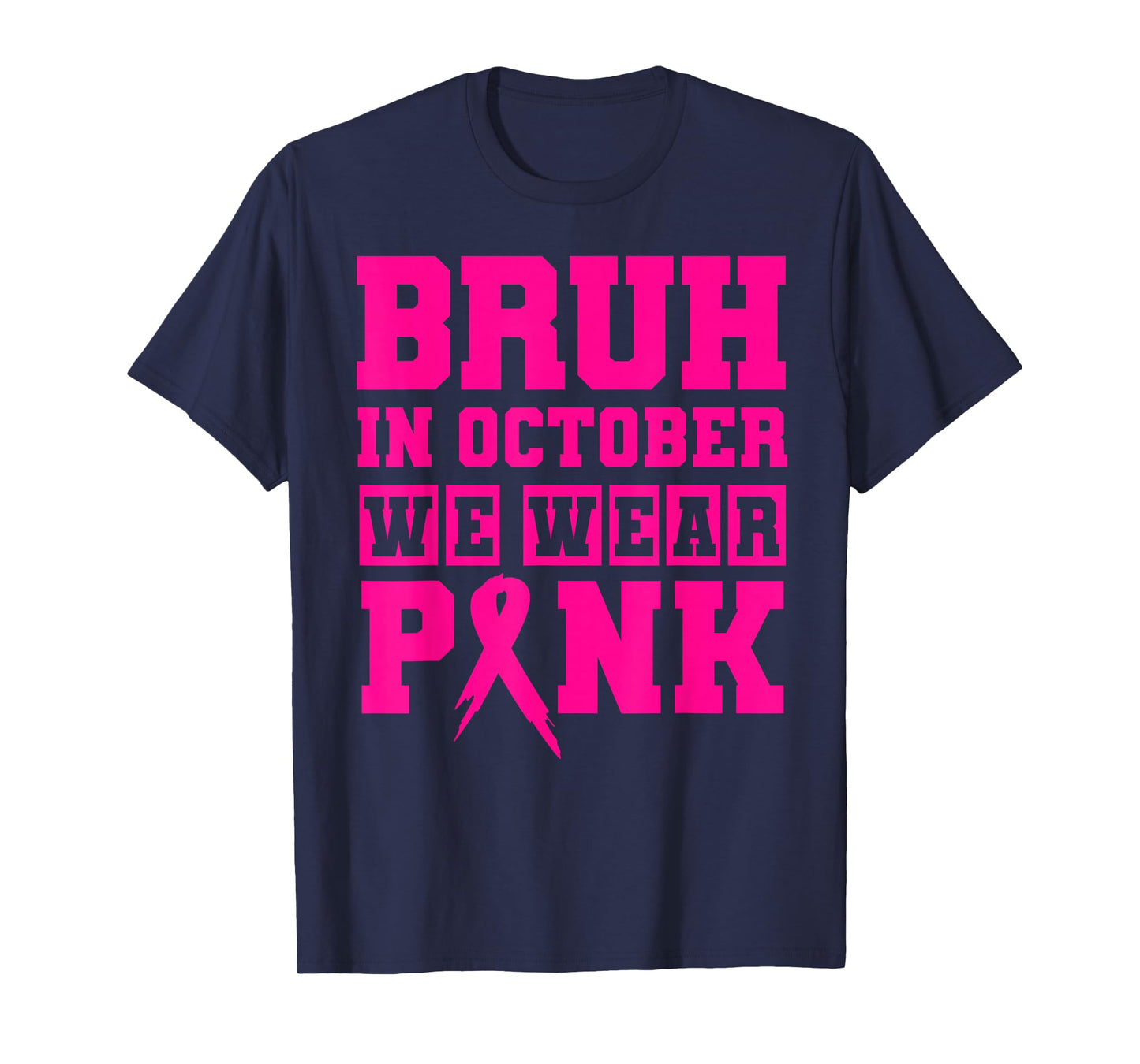 Bruh in October We Wear Pink Breast Cancer Awareness T-Shirt