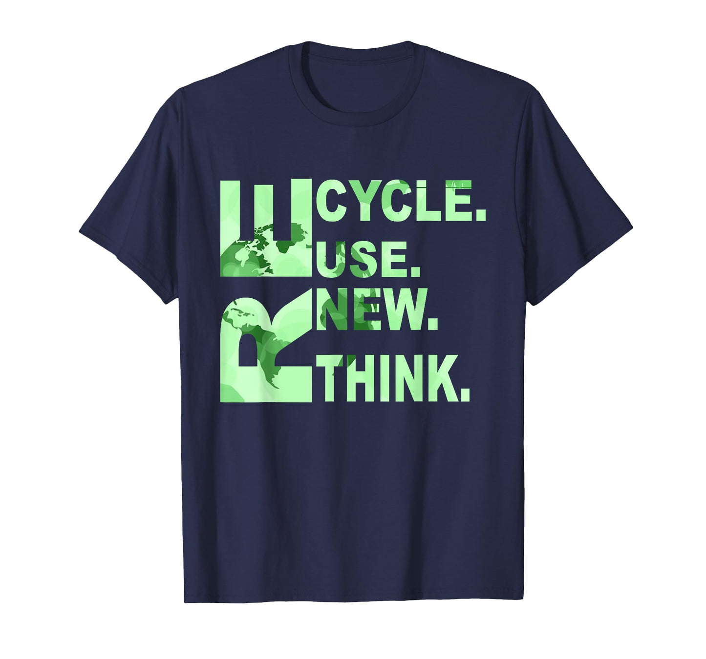 RE Cycle Use New Think Men Women Recycle Reuse Renew Rethink T-Shirt