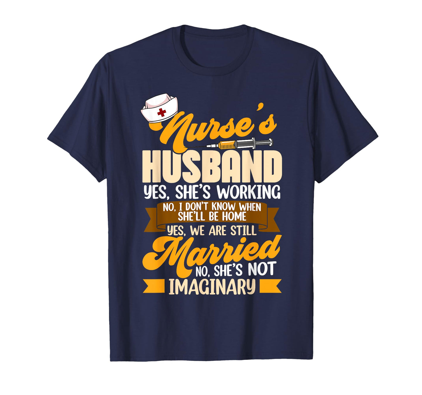 Nurse's Husband My Nurse Wife Is Not Imaginary Nursing T-Shirt