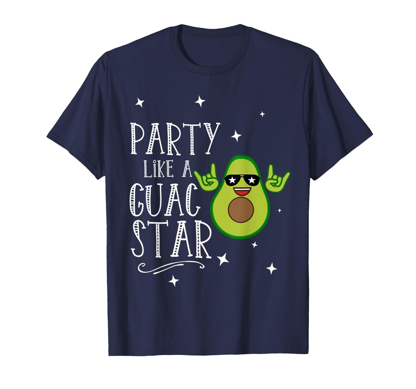 Party Like a Guac Star Shirt | Funny Party T-Shirt