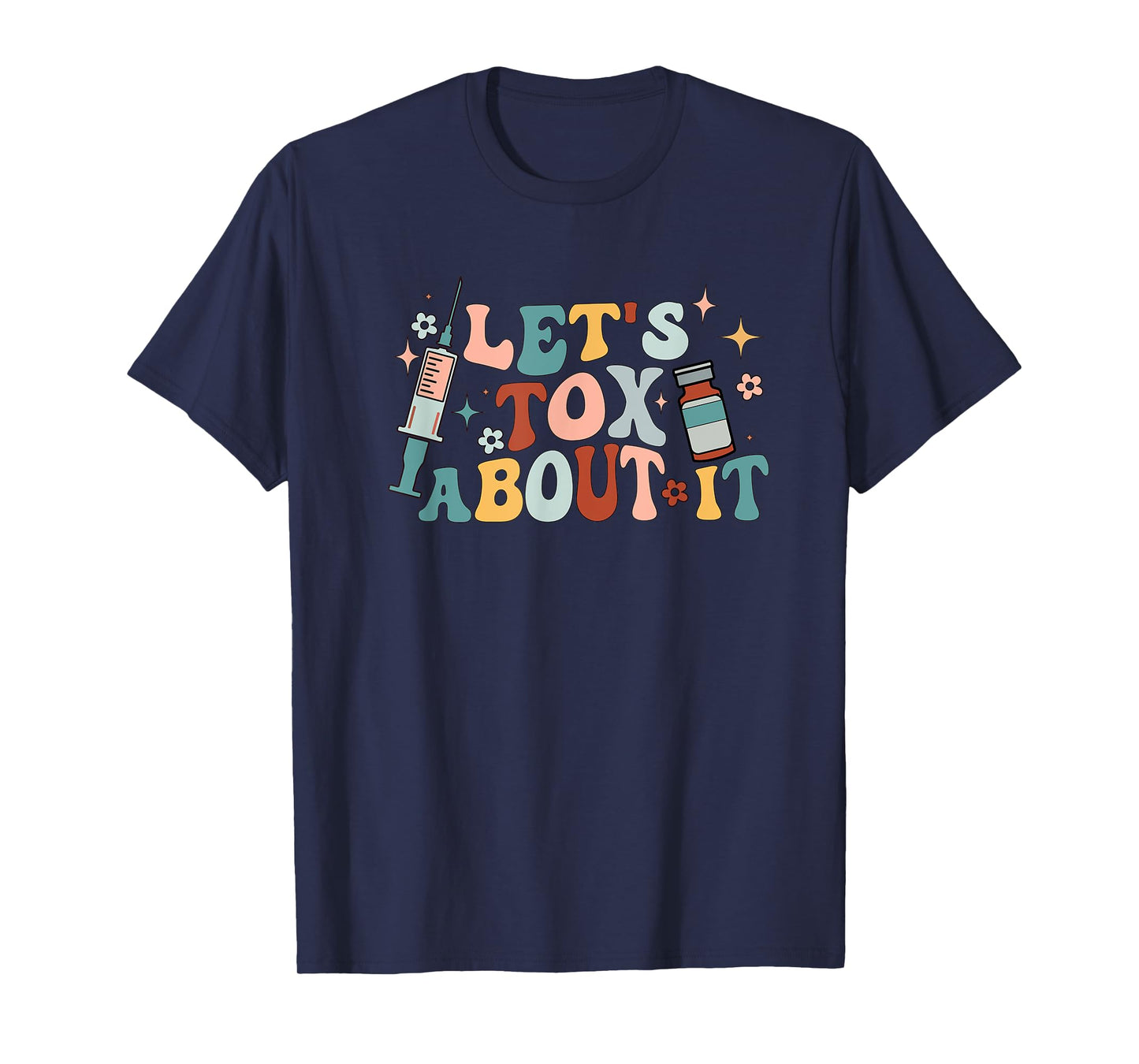 Groovy Tox About It Cosmetic RN Np Nurse Dealer Med Spa T-Shirt