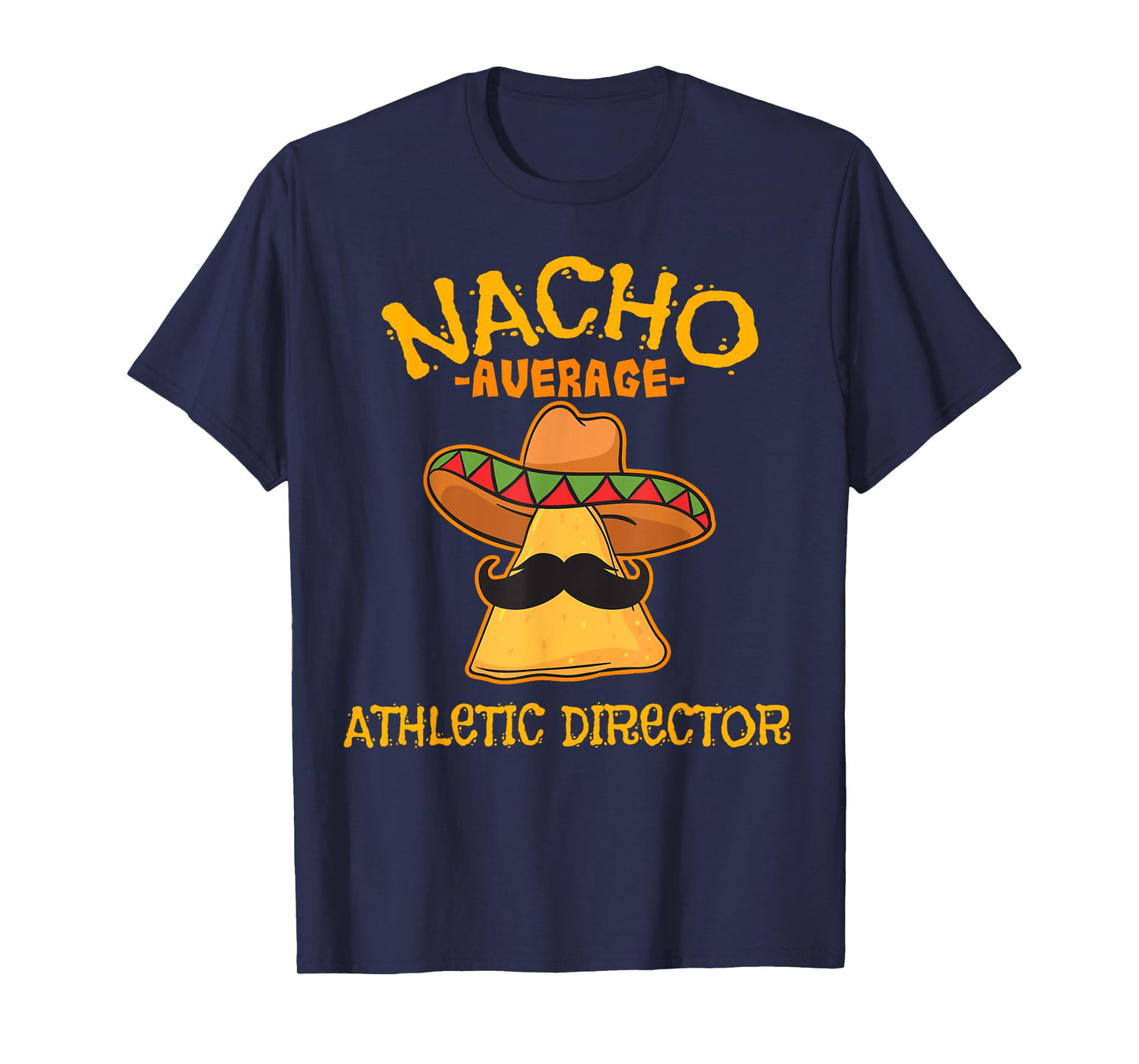 Nacho Average Athletic Director Cinco de Mayo Fiesta Sports T-Shirt