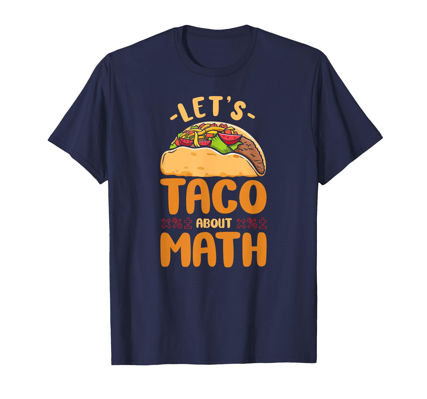 Math Teacher Nerd Student Taco Let'S Taco About Math T-Shirt