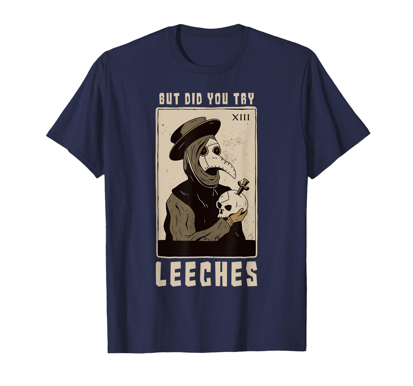 But Did You Try Leeches Plague Doctor Middle Age Medicines T-Shirt