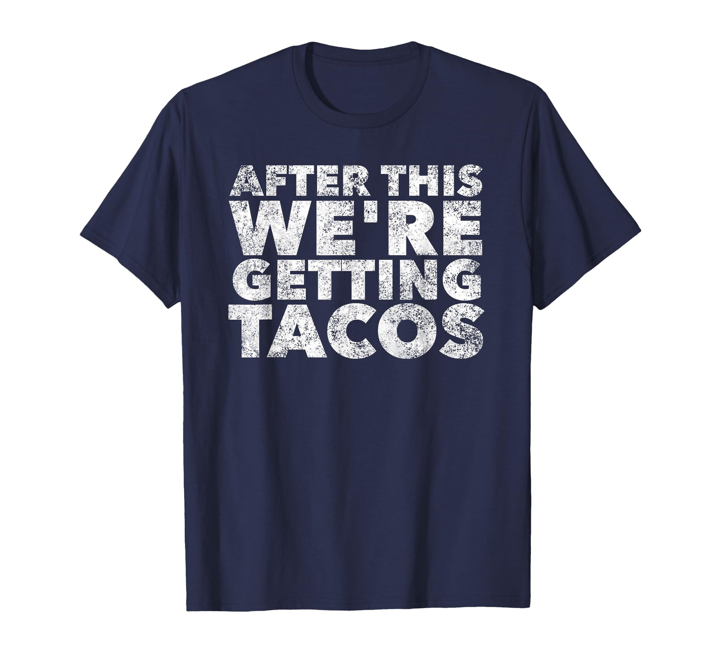 After this We're Getting Tacos Funny Mexican Food Quote T-Shirt