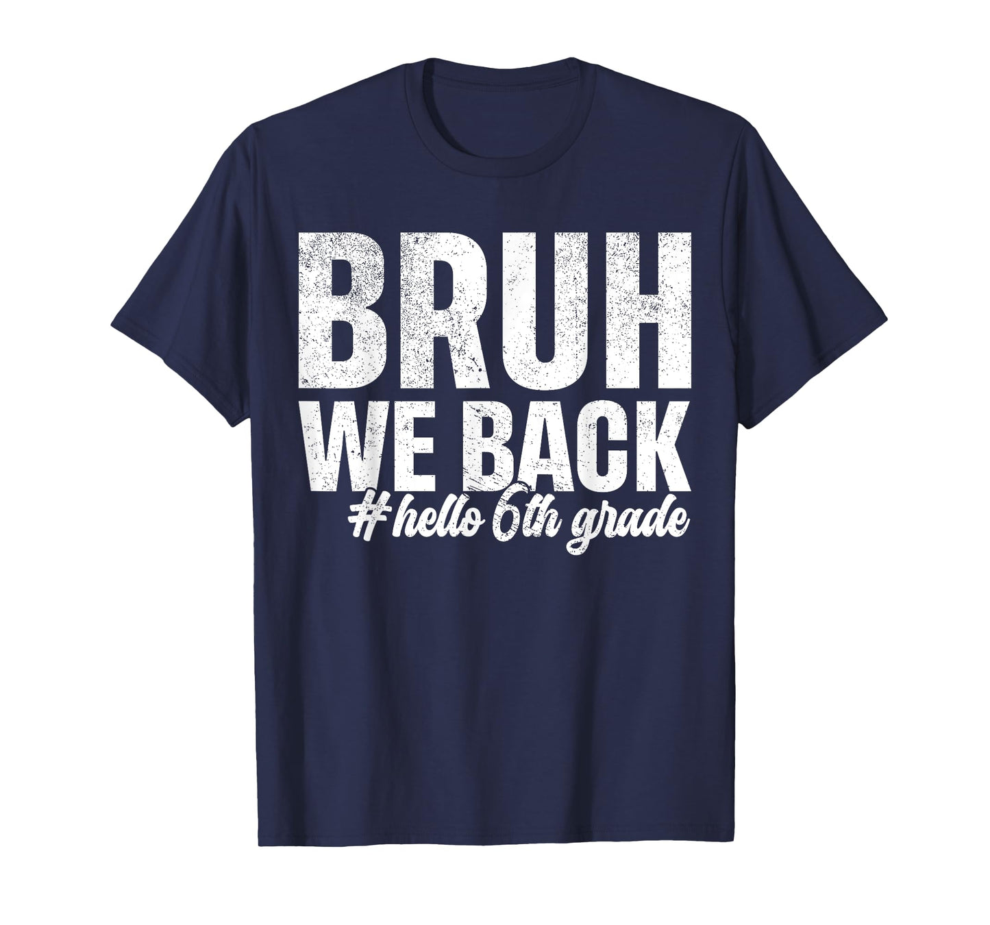 Bruh We Back Hello 6th Grade First Day Of School Funny T-Shirt