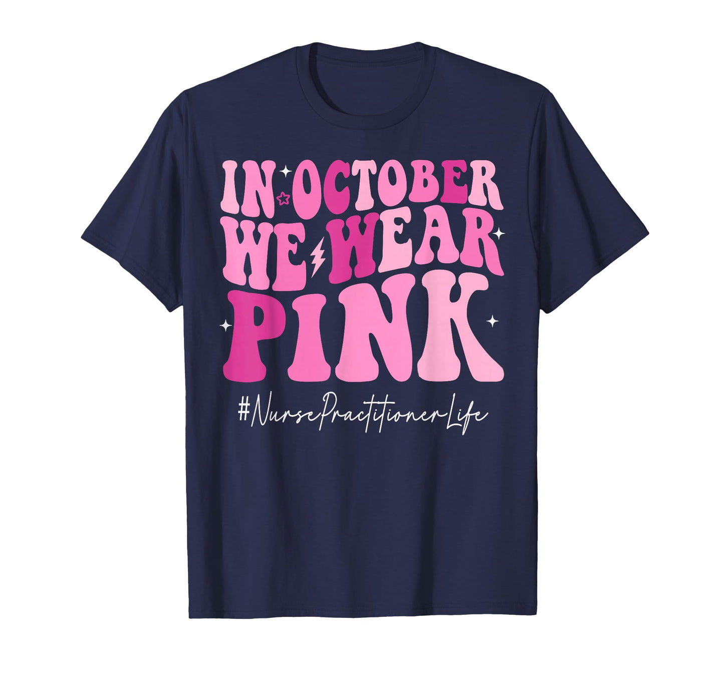 Nurse Practitioner We Wear Pink Breast Cancer Awareness T-Shirt