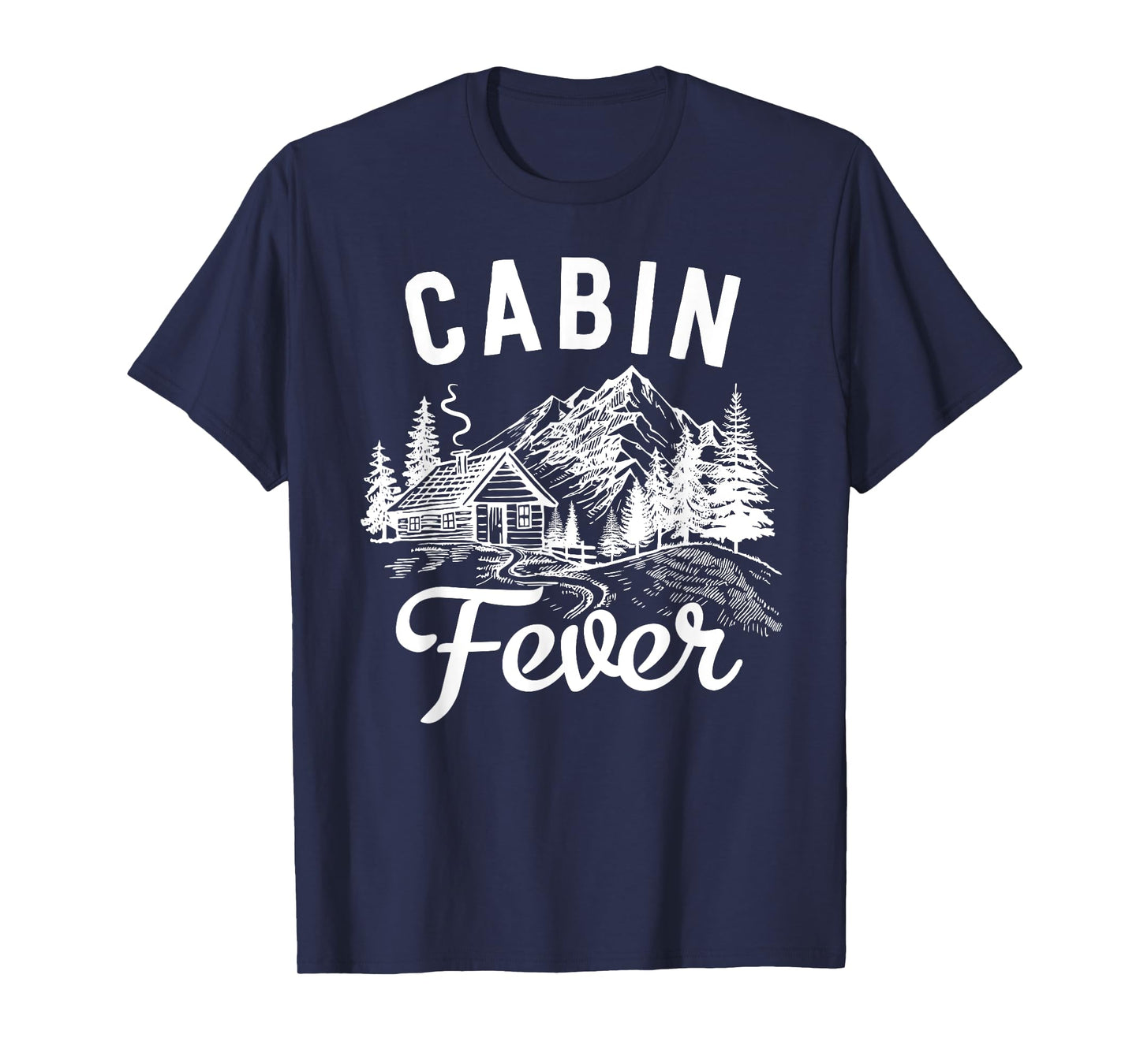 Nature & Outdoor Lover T-Shirt - Cabin Fever T-Shirt