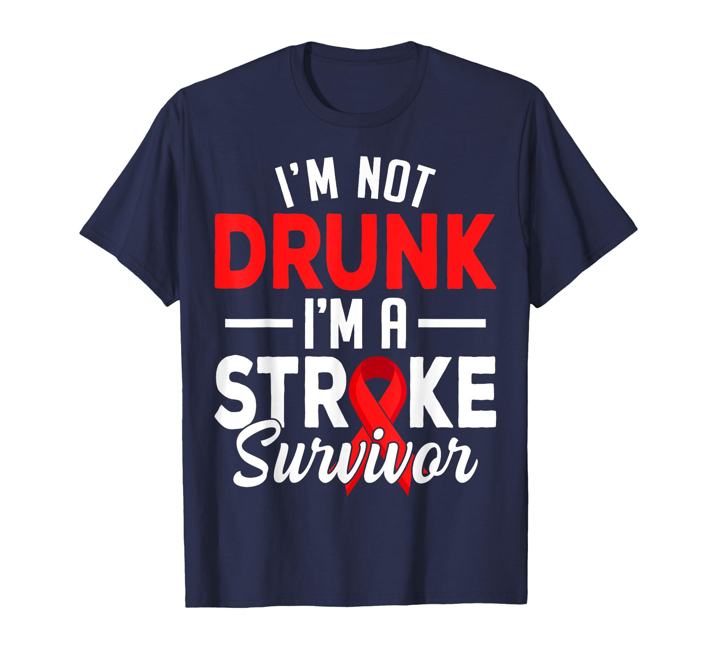 I'm Not Drunk I Am A Stroke Survivor Funny Stroke Awareness T-Shirt