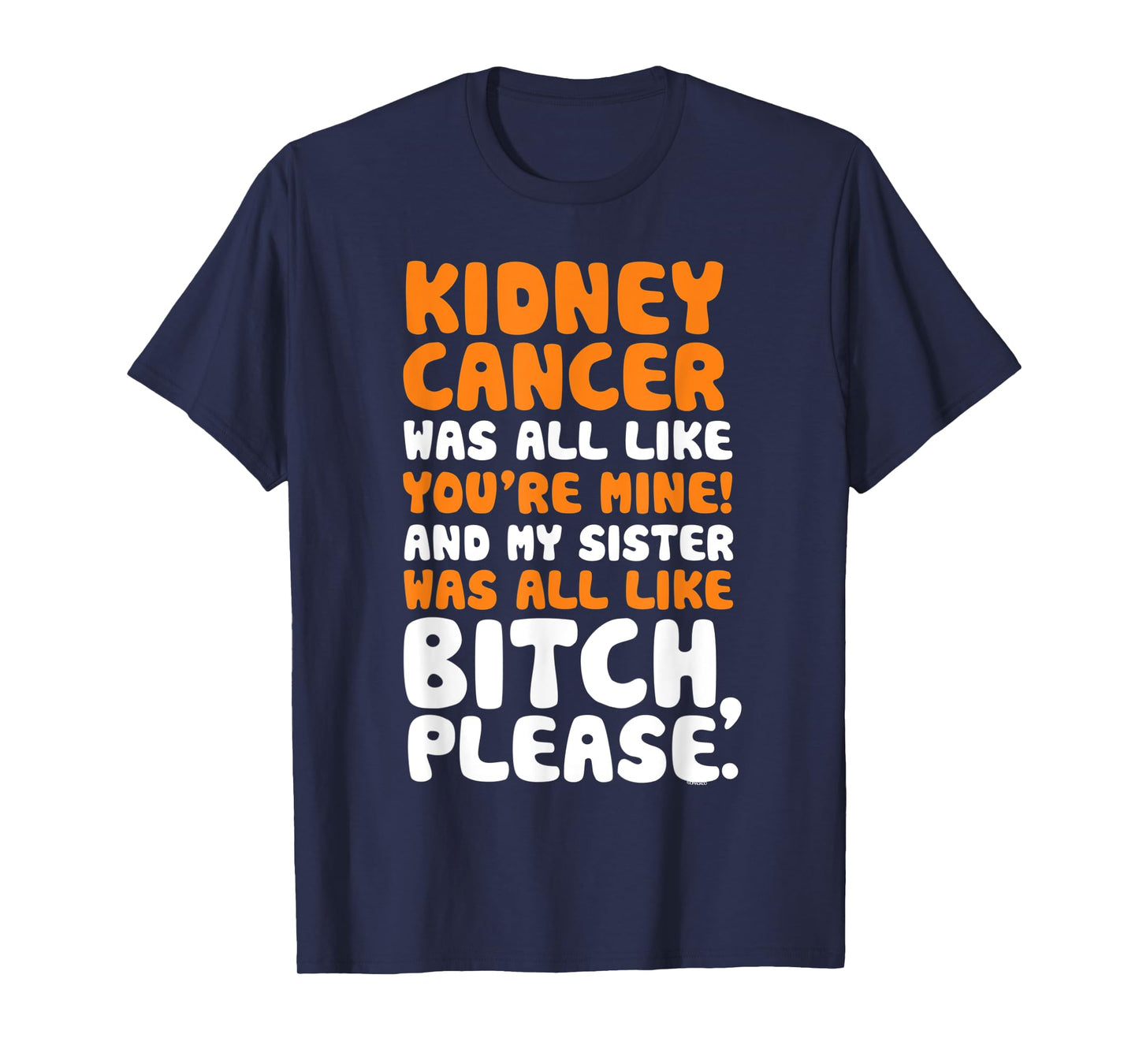 Kidney Cancer My Sister Support Quote Funny T-Shirt