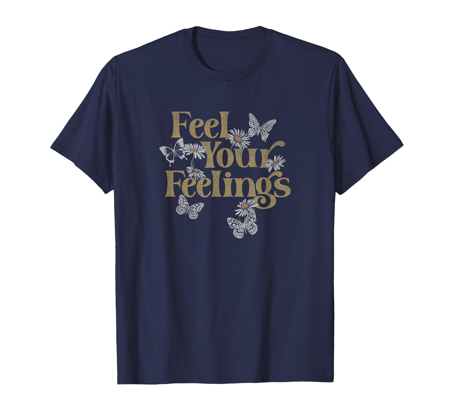 Feel Your Feelings Flowers Butterflies T-Shirt