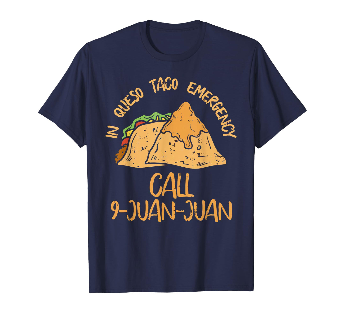 In Queso Emergency Cinco De Mayo Taco Call 9 Juan Mexican T-Shirt
