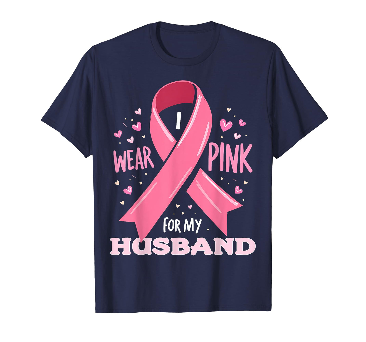 I Wear Pink For My Husband Cancer Support Awareness T-Shirt