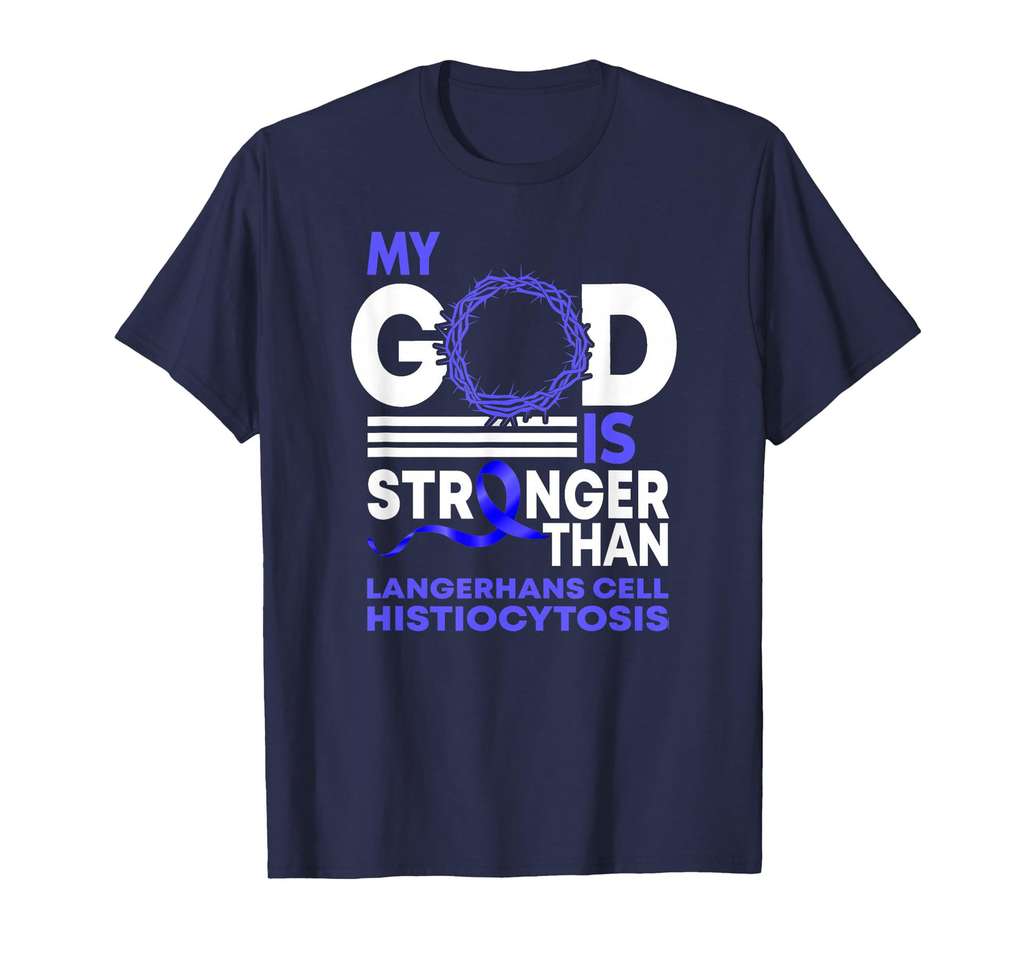 My God Is Stronger Langerhans Cells Histiocytosis Awareness T-Shirt