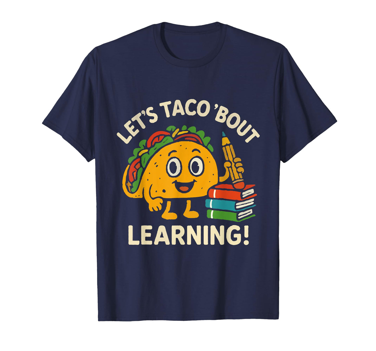 Let's Taco Bout Learning Back to School Teacher Kindergarten T-Shirt