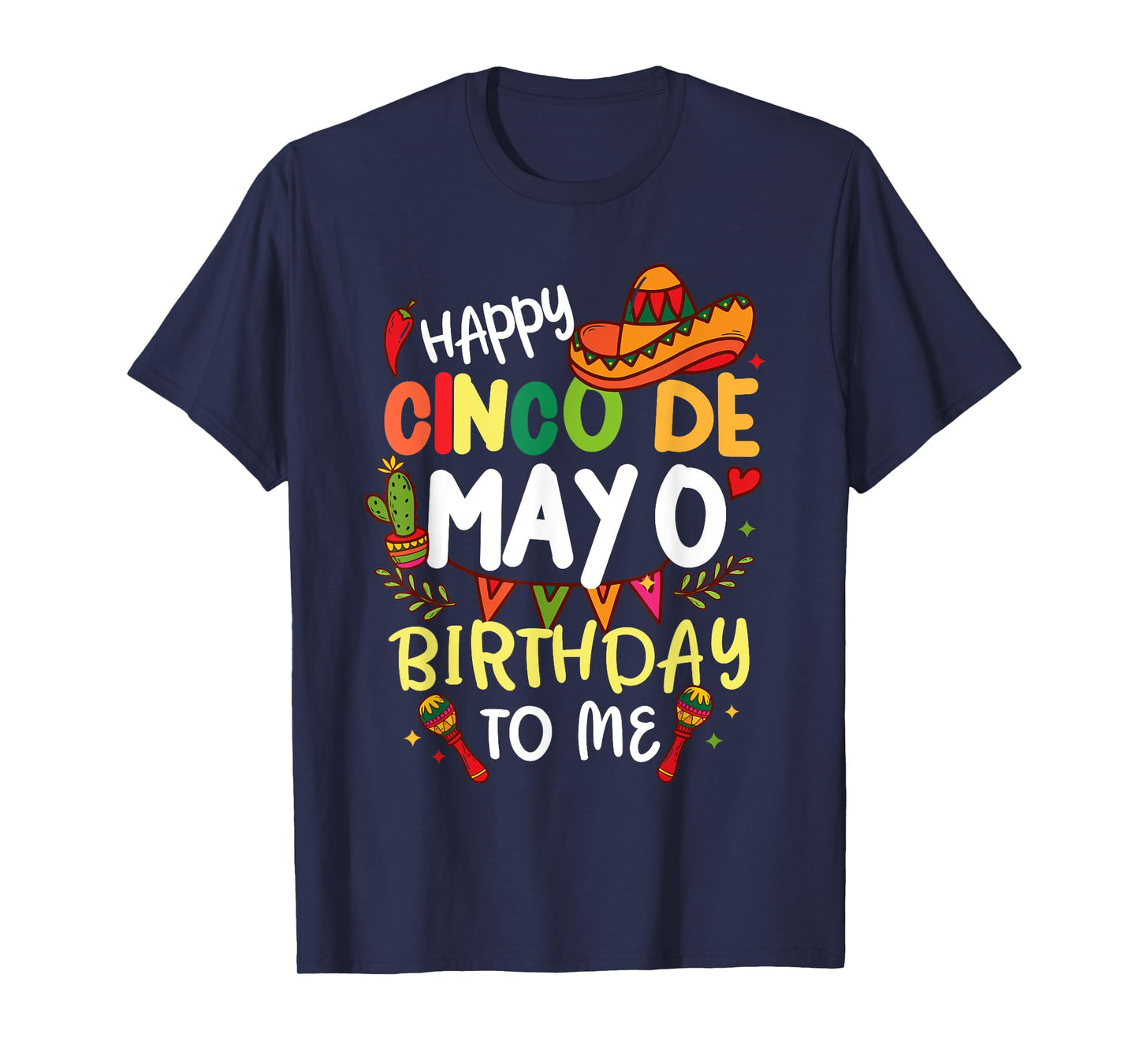 Happy Cinco de Mayo Birthday To Me Mexican Mens Womens Kids T-Shirt