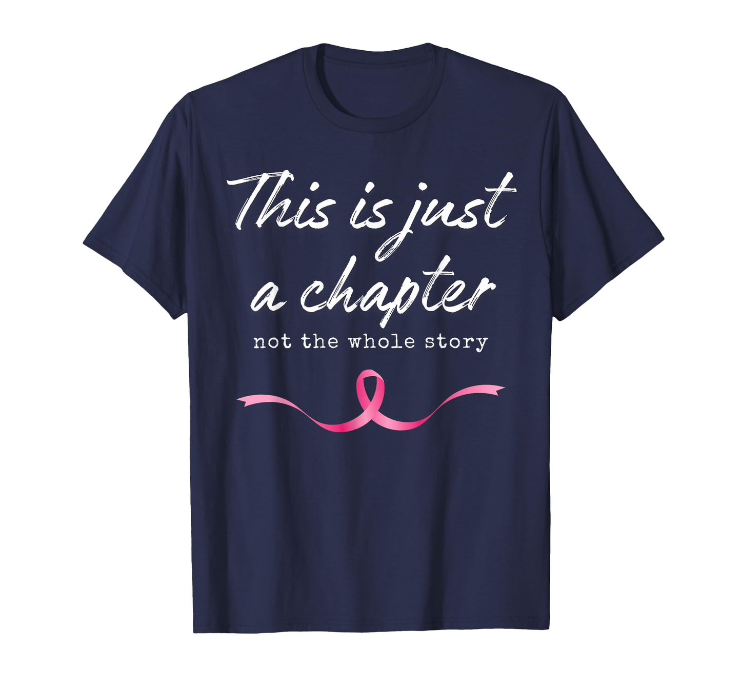 Pink Breast Cancer Just A Chapter Not Whole Story Warrior T-Shirt