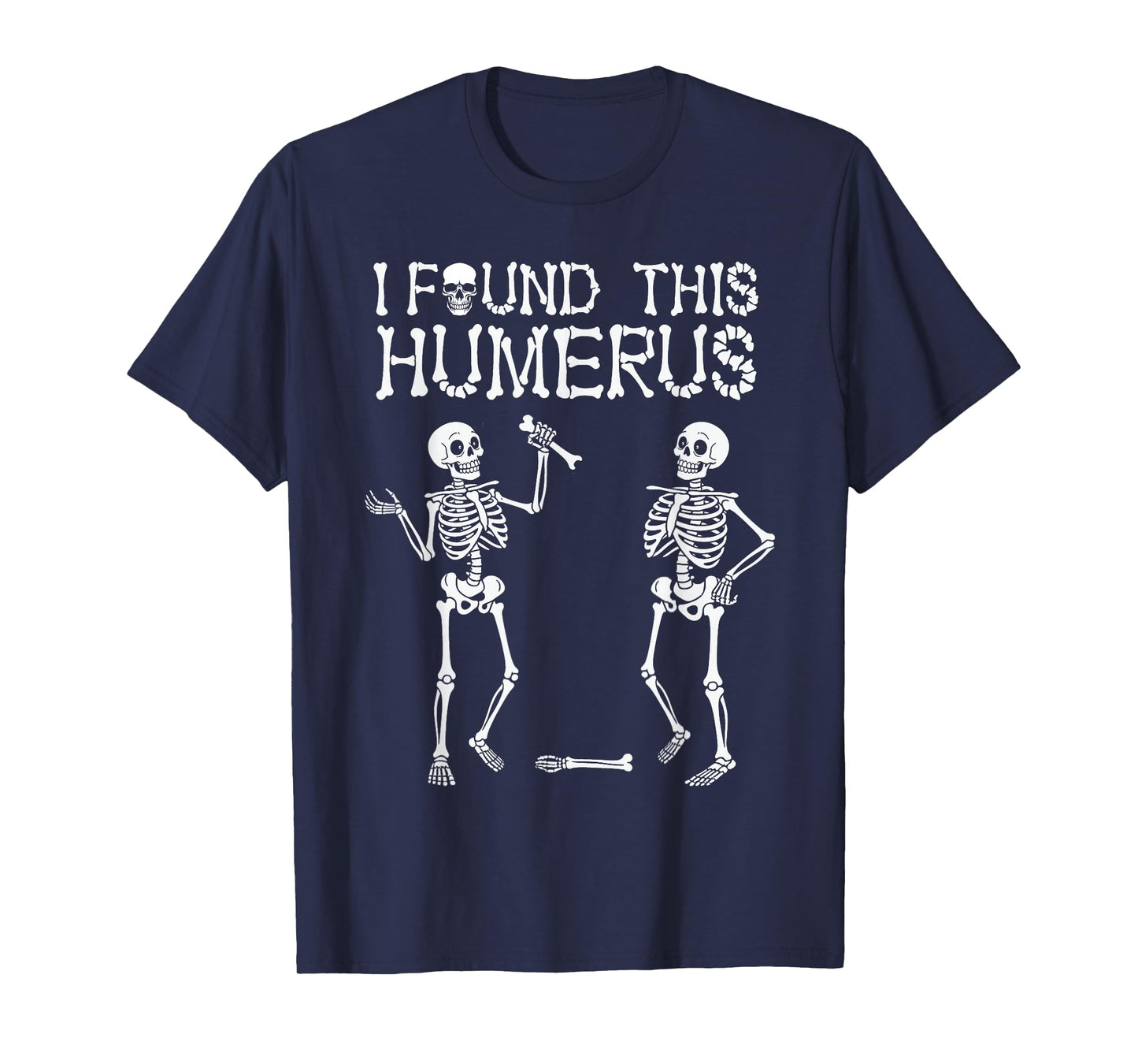 Halloween Skeleton Men I Found Humerus Funny Costume Women T-Shirt