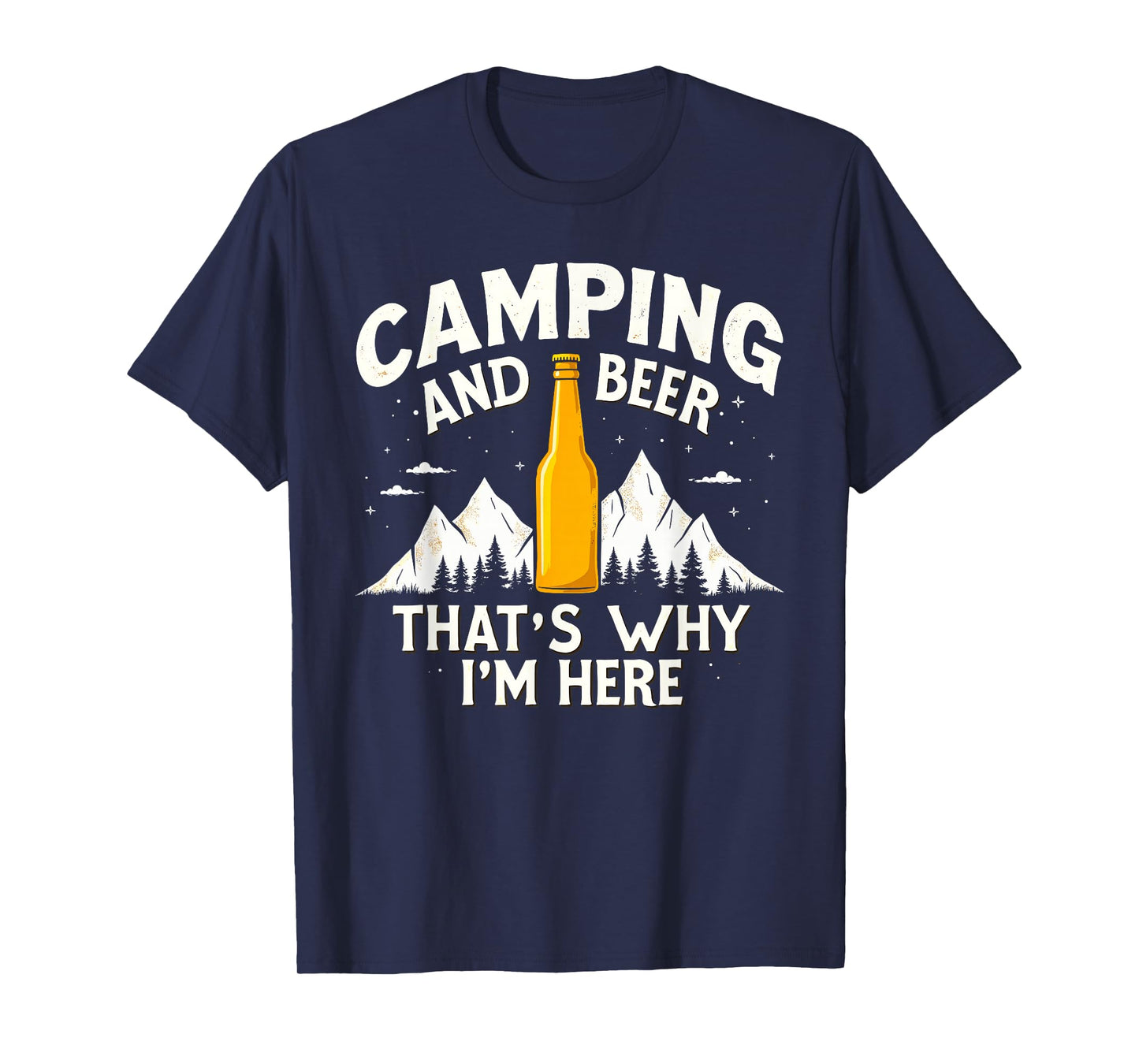 Camping & Beer That's Why I'm Here Camping Drinking Humor T-Shirt