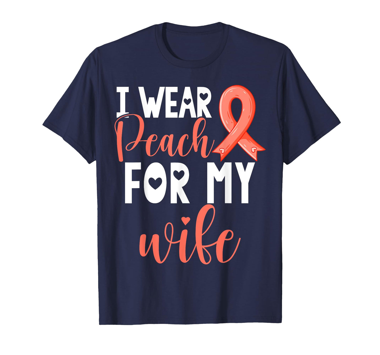 I Wear Peach For My Wife Uterine Cancer Awareness Support T-Shirt