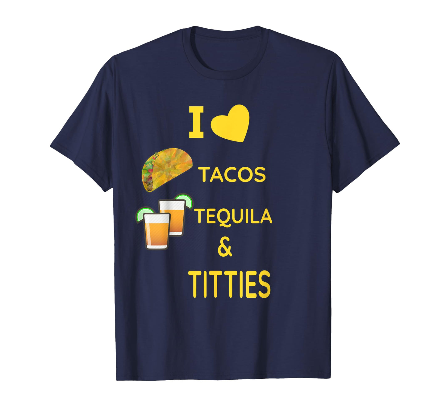 I Love Tacos, Tequila and Titties Mens TShirt T-Shirt