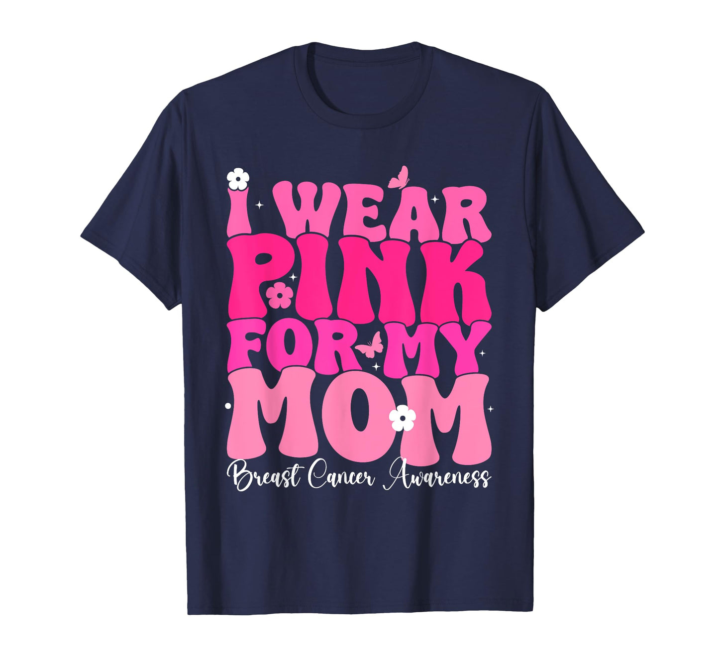 Groovy I Wear Pink For My Mom Breast Cancer Awareness T-Shirt