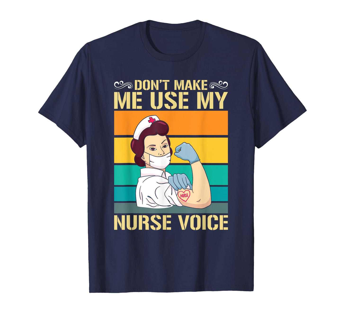Dont Make Me Use My Nurse Voice Nurse T-Shirt