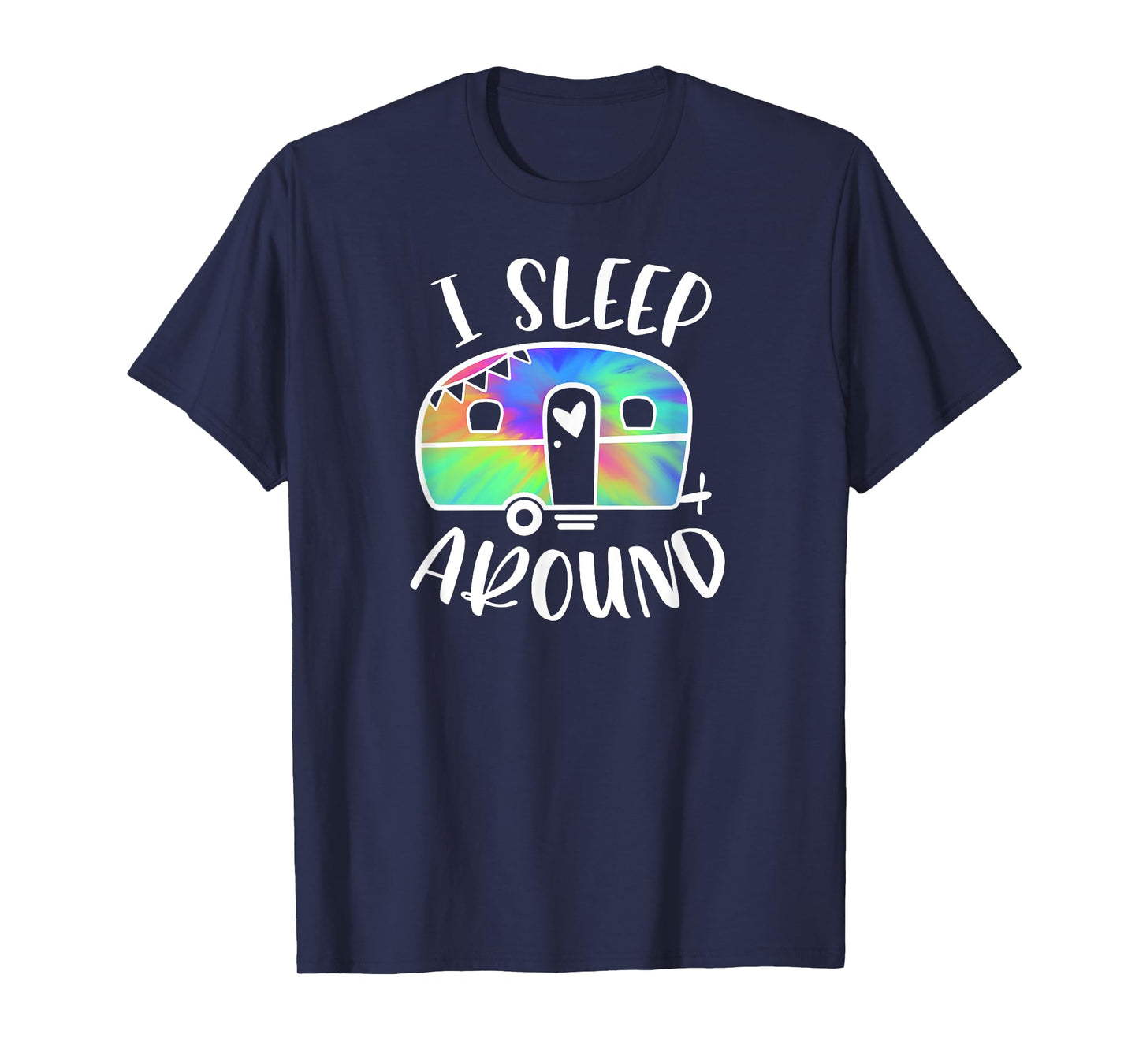 I Sleep Around Funny Tie-Dye Camper Camping Adventure T-Shirt