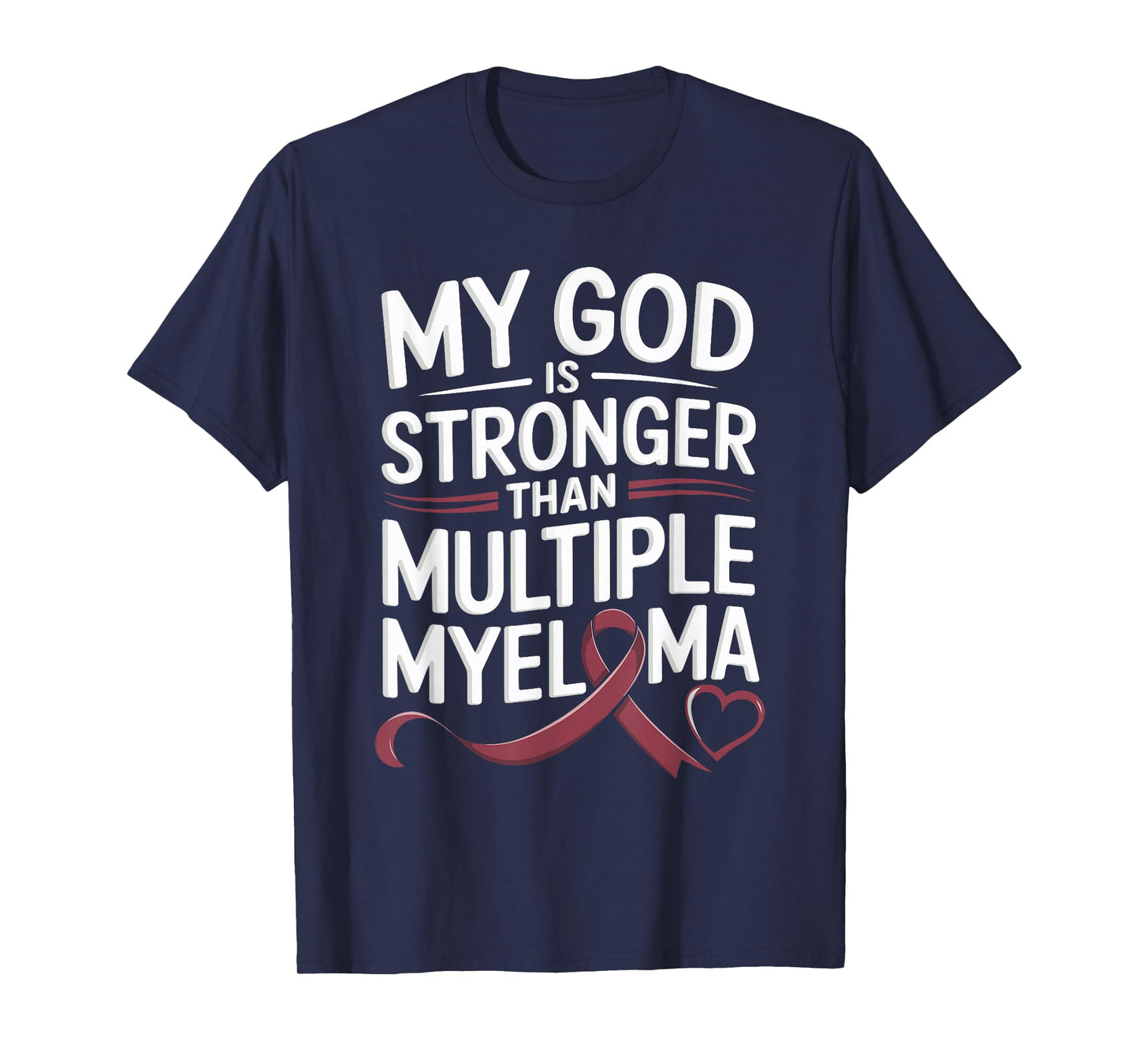 My God Is Stronger Than Multiple Myeloma T-Shirt