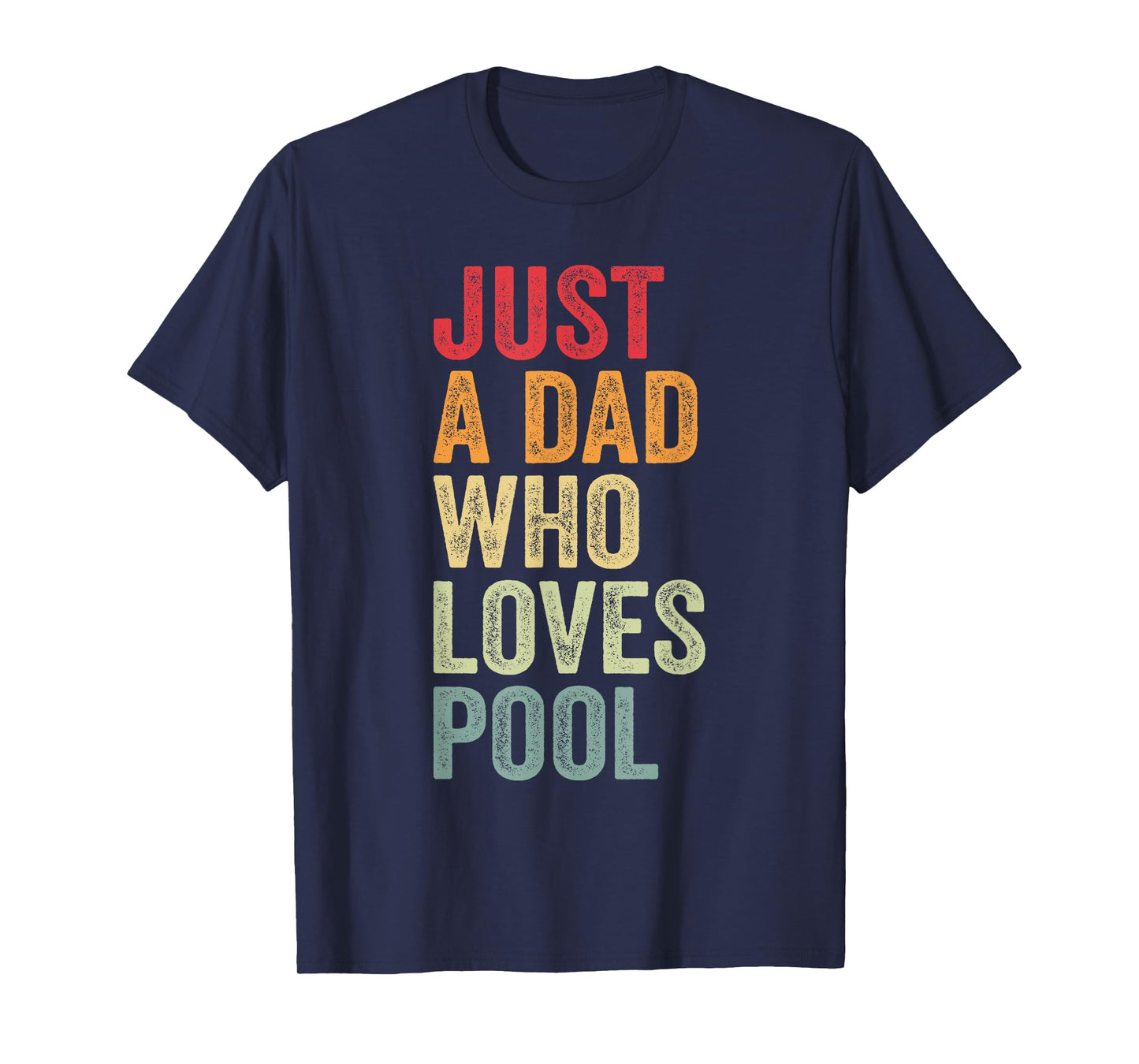 Just a Dad Who Loves Pool, Billiard Dad Pool Dad T-Shirt