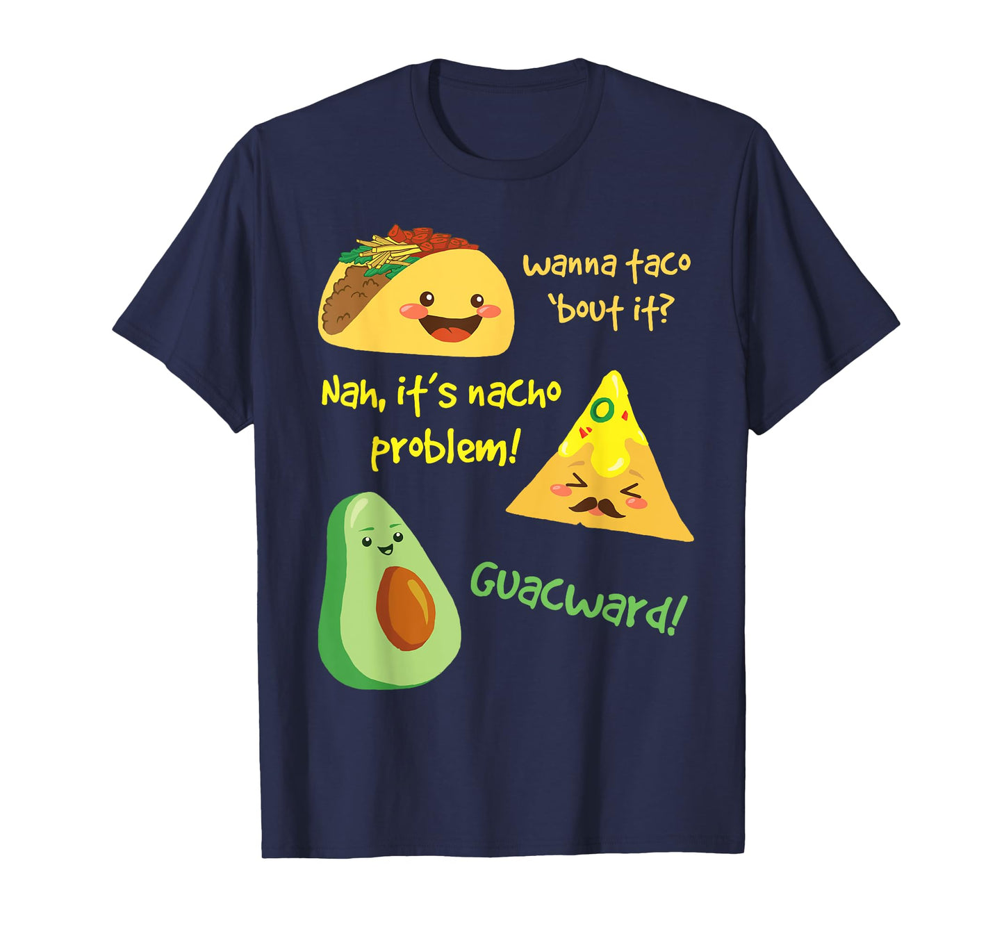 Wanna Taco Bout It, Nacho Problem! Funny Avocado T-Shirt T-Shirt
