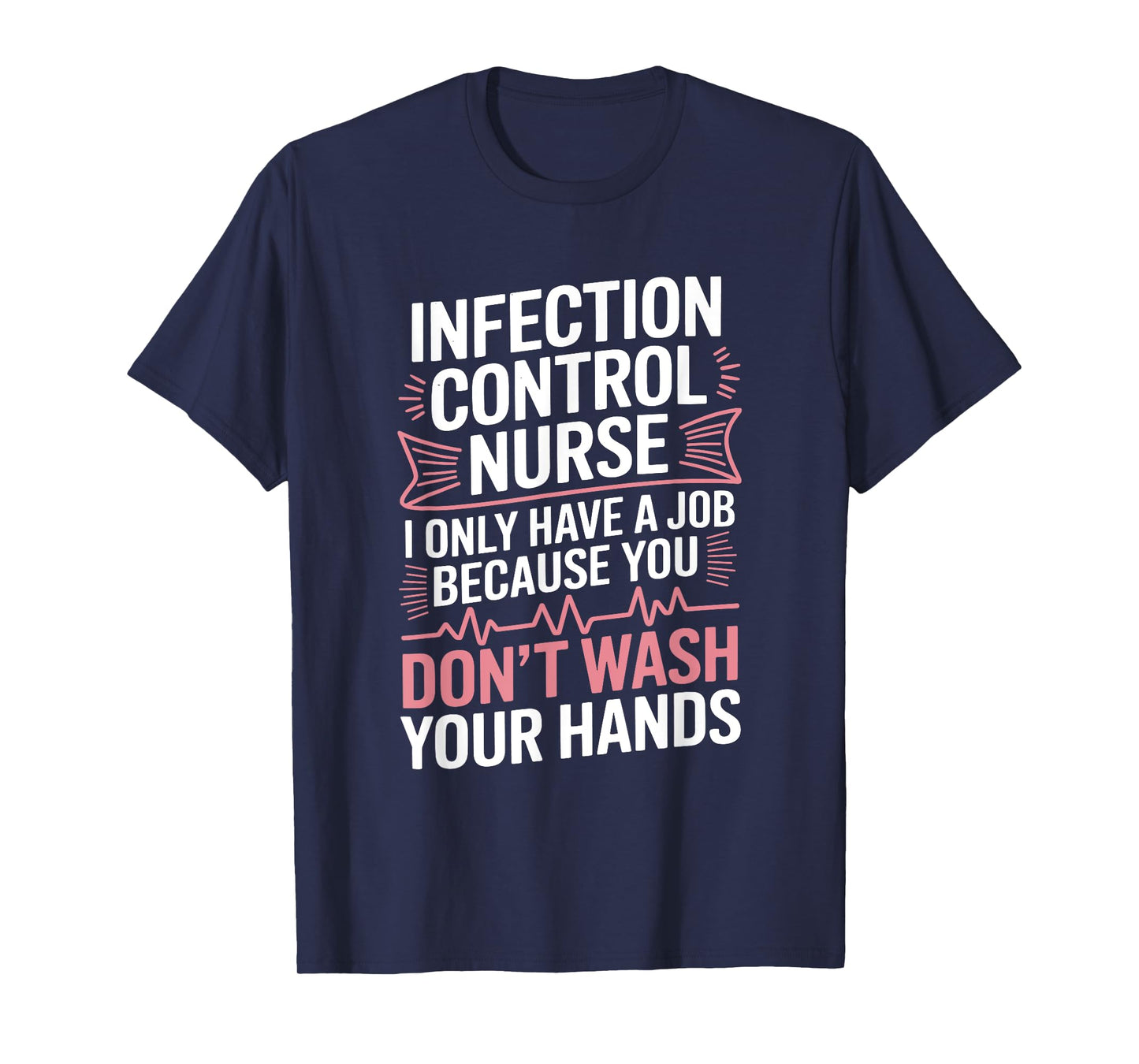 Infection Control Nurse I Only Have Job, Prevention Nursing T-Shirt