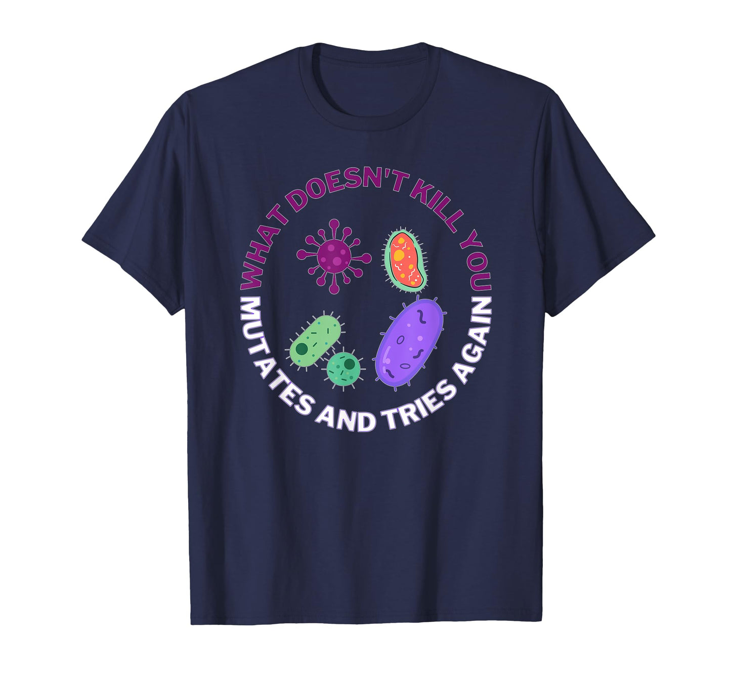 bacteria mutates and tries again, funny science microbiology T-Shirt