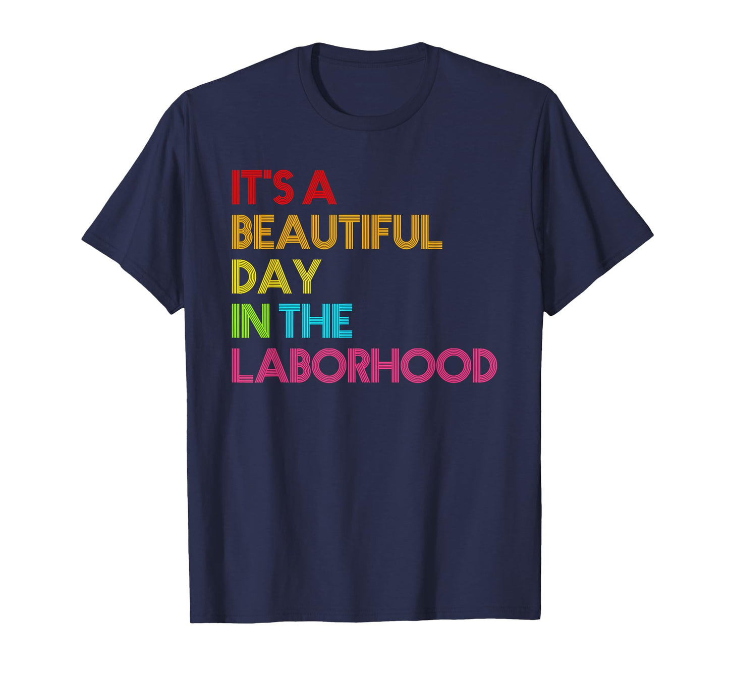 It's a Beautiful Day In The Laborhood Gift for Nurse Week T-Shirt