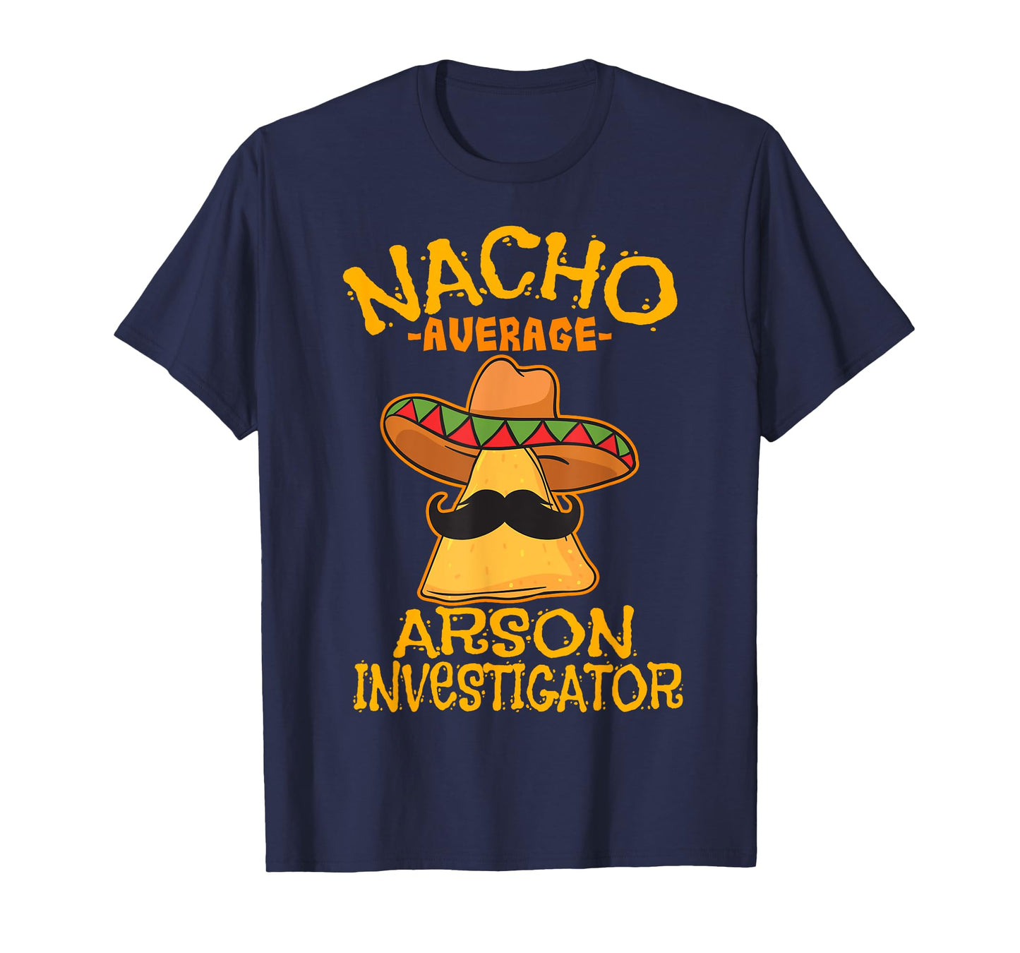 Nacho Average Arson Investigator Fire Marshall Cinco de Mayo T-Shirt