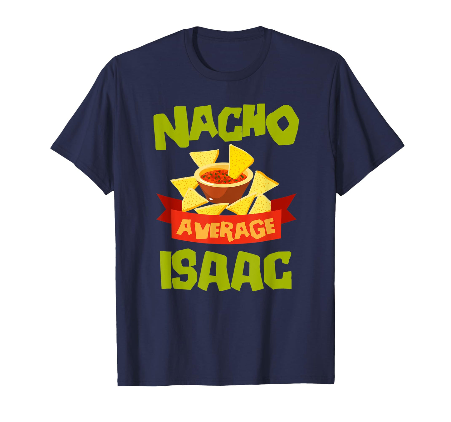 NACHO AVERAGE ISAAC Funny Birthday Personalized Name Gift T-Shirt
