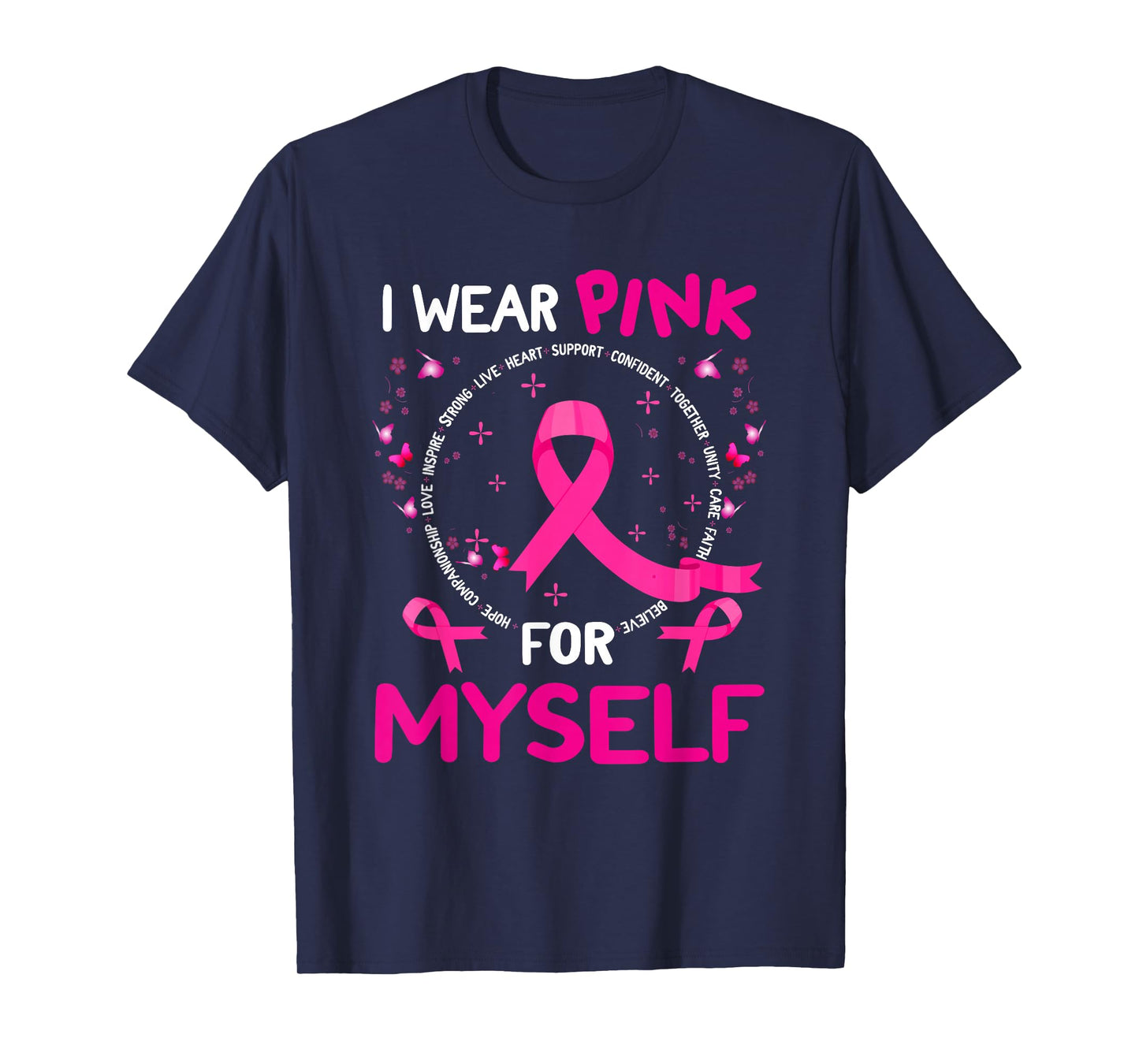 I Wear-Pink For Myself Breast Cancer Awareness Support T-Shirt