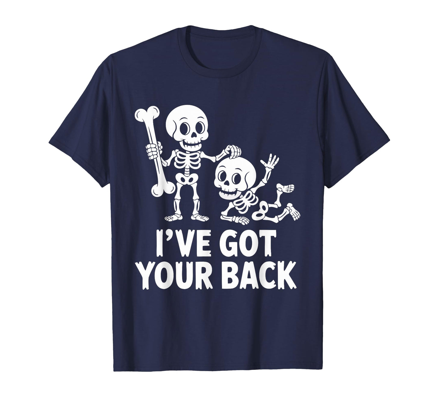 Halloween Skeletons Ive Got Your Back Man Woman Kids T-Shirt
