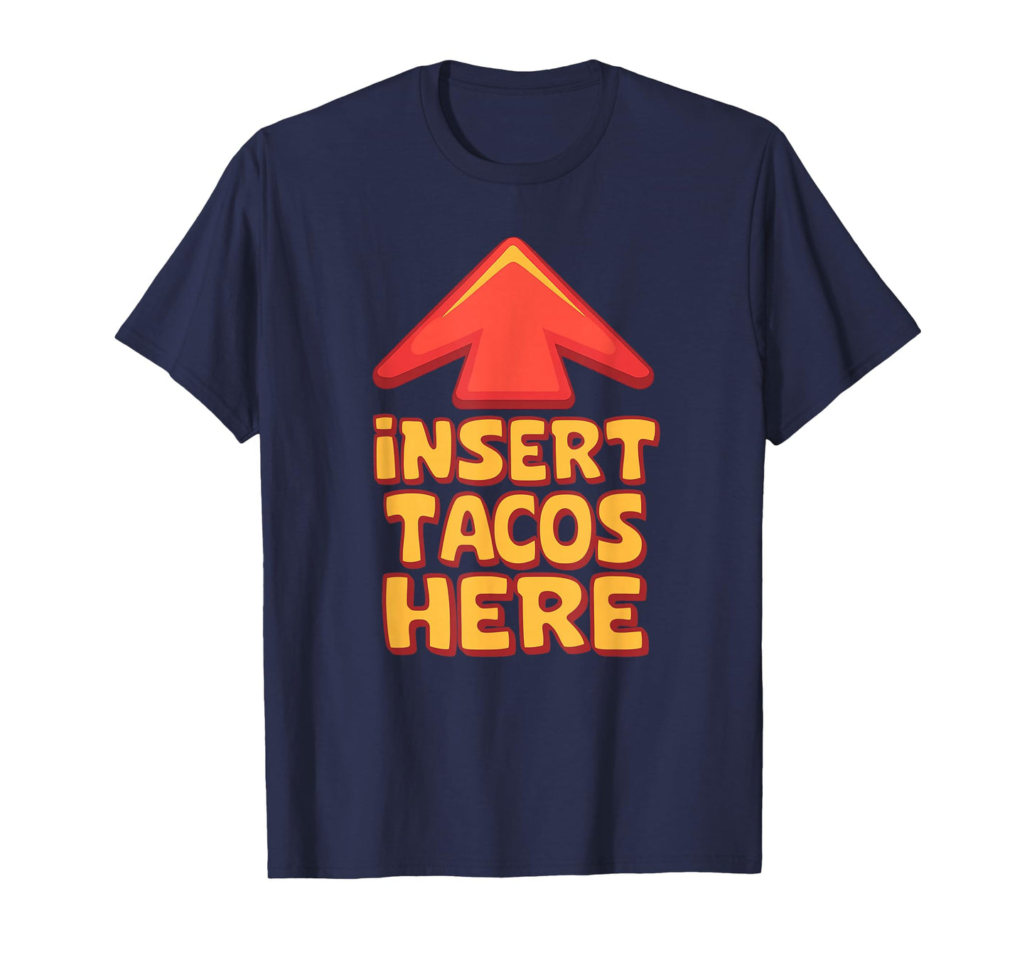 Funny Insert Tacos Here Arrow Foodie National Taco Day T-Shirt