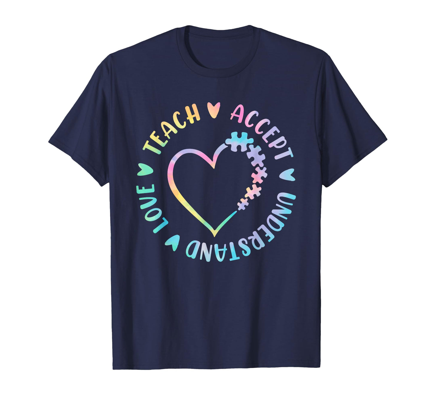 Teach Accept Understand Love Autism Teacher Tie Dye Heart T-Shirt