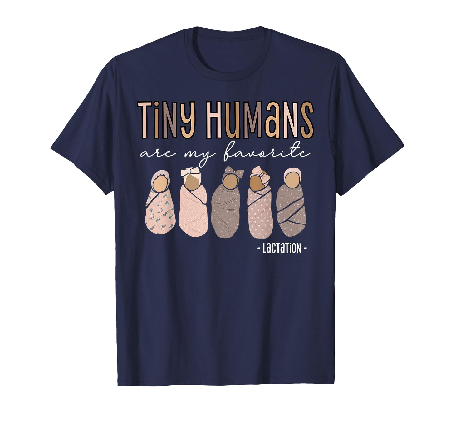 Tiny Humans Are My Favorite Lactation Consultant IBCLC T-Shirt