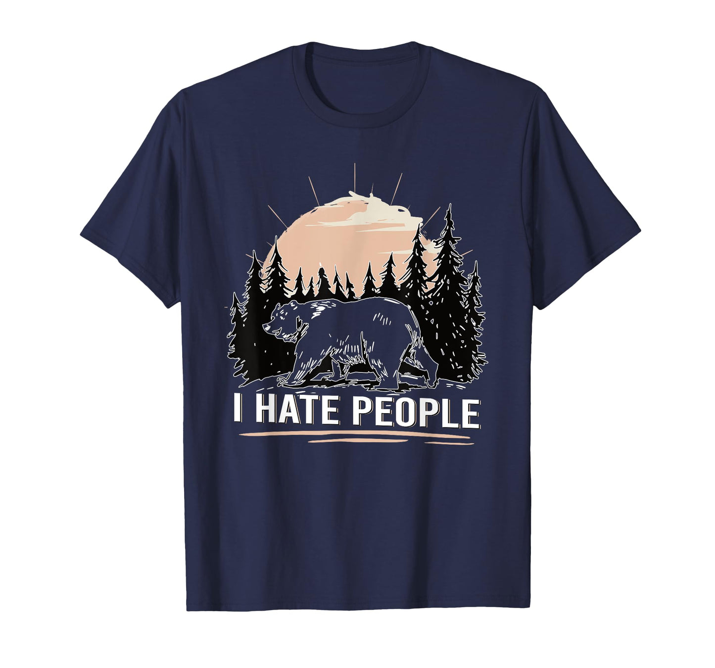 Bear in the forest I Hate People funny T-Shirt